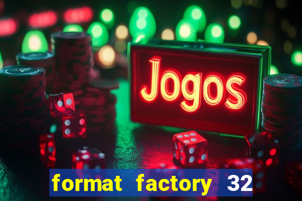 format factory 32 bits windows 7